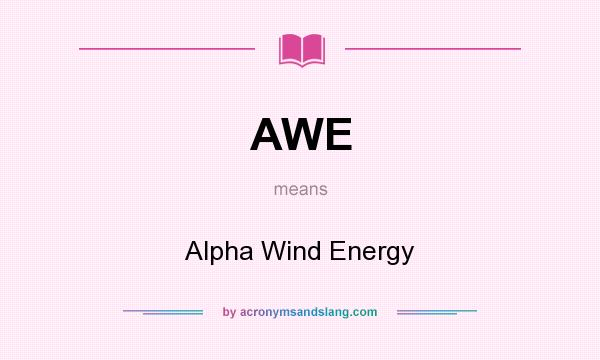 What does AWE mean? It stands for Alpha Wind Energy