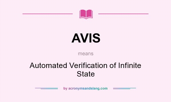 What does AVIS mean? It stands for Automated Verification of Infinite State