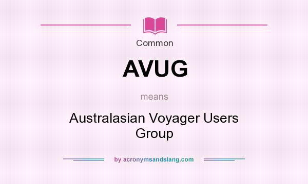 What does AVUG mean? It stands for Australasian Voyager Users Group
