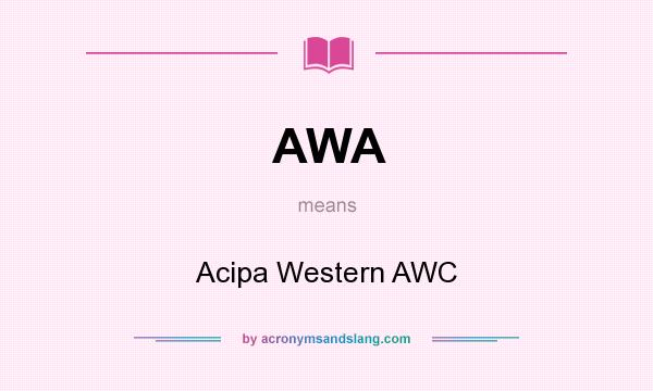 What does AWA mean? It stands for Acipa Western AWC