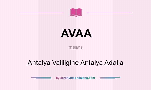 What does AVAA mean? It stands for Antalya Valiligine Antalya Adalia