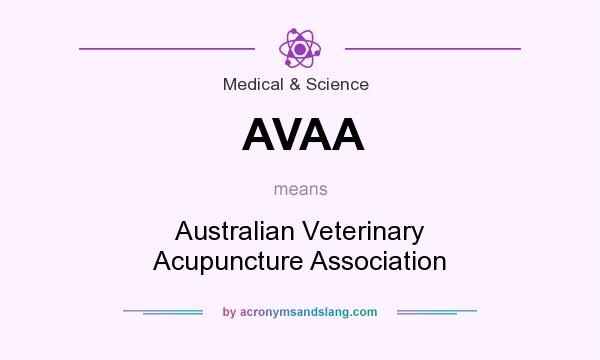 What does AVAA mean? It stands for Australian Veterinary Acupuncture Association