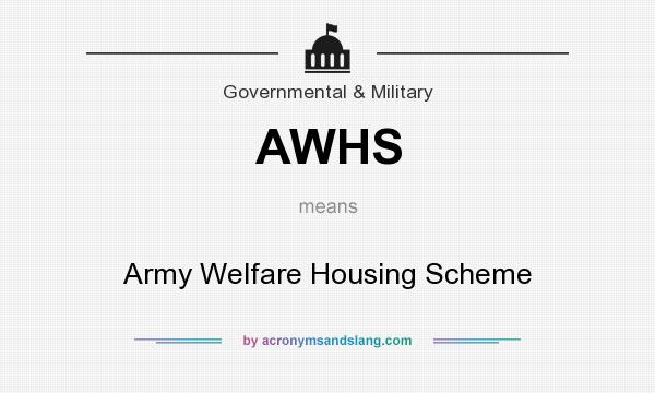 What does AWHS mean? It stands for Army Welfare Housing Scheme