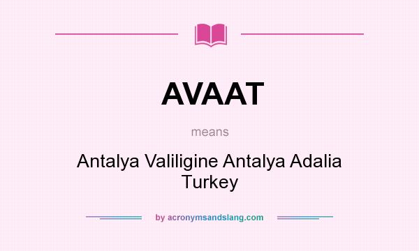 What does AVAAT mean? It stands for Antalya Valiligine Antalya Adalia Turkey