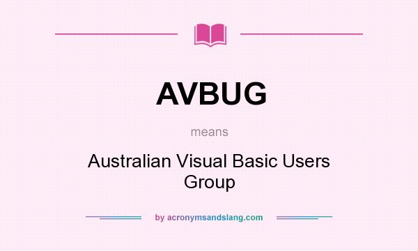 What does AVBUG mean? It stands for Australian Visual Basic Users Group