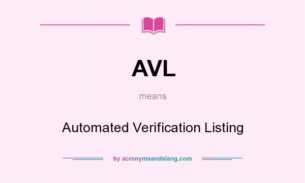 What does AVL mean? It stands for Automated Verification Listing