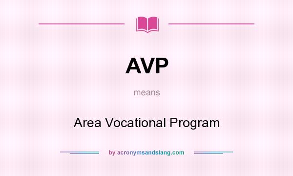 What does AVP mean? It stands for Area Vocational Program