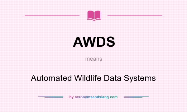 What does AWDS mean? It stands for Automated Wildlife Data Systems