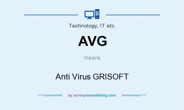 What does AVG mean? It stands for Anti Virus GRISOFT