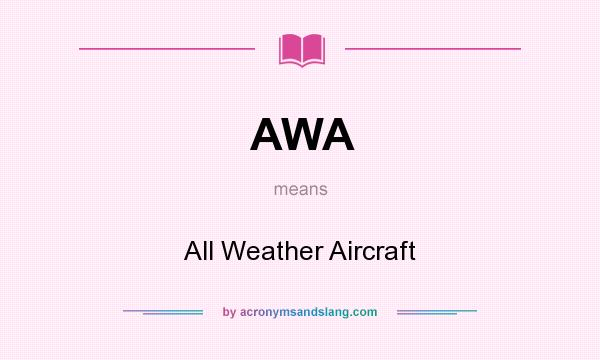 What does AWA mean? It stands for All Weather Aircraft