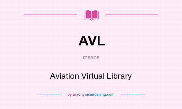What does AVL mean? It stands for Aviation Virtual Library