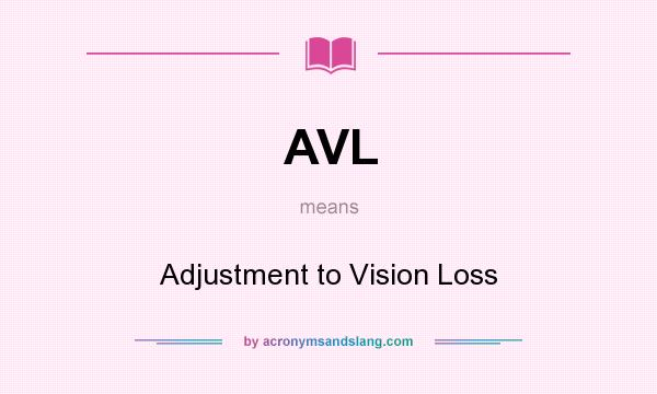 What does AVL mean? It stands for Adjustment to Vision Loss