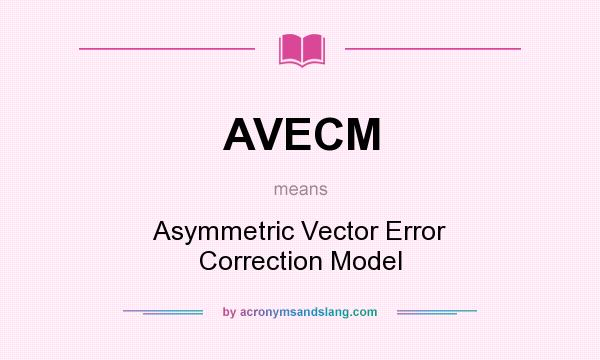 What does AVECM mean? It stands for Asymmetric Vector Error Correction Model