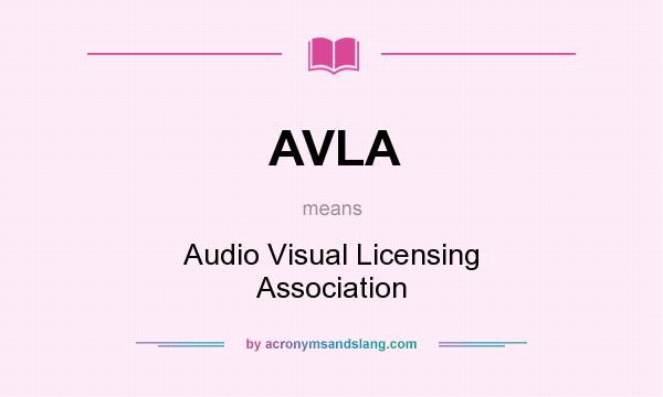 What does AVLA mean? It stands for Audio Visual Licensing Association
