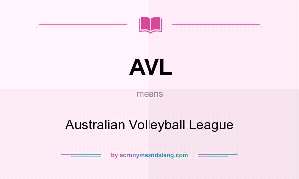 What does AVL mean? It stands for Australian Volleyball League