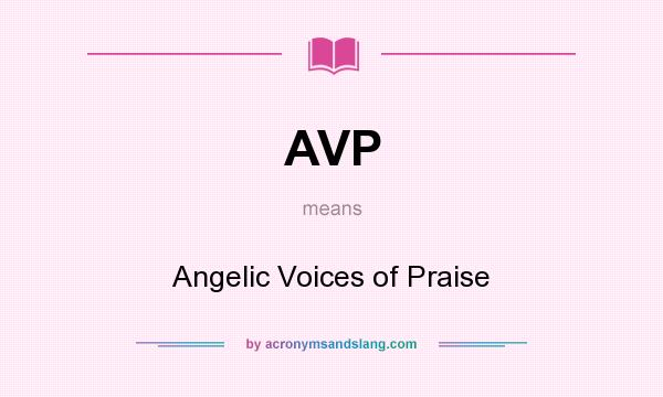 What does AVP mean? It stands for Angelic Voices of Praise