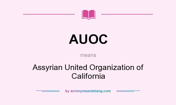 What does AUOC mean? It stands for Assyrian United Organization of California