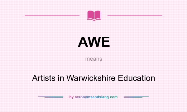 What does AWE mean? It stands for Artists in Warwickshire Education