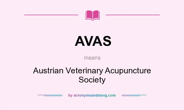 What does AVAS mean? It stands for Austrian Veterinary Acupuncture Society