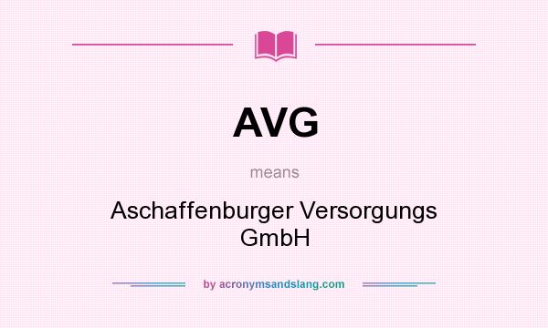 What does AVG mean? It stands for Aschaffenburger Versorgungs GmbH