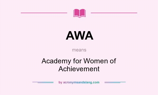 What does AWA mean? It stands for Academy for Women of Achievement
