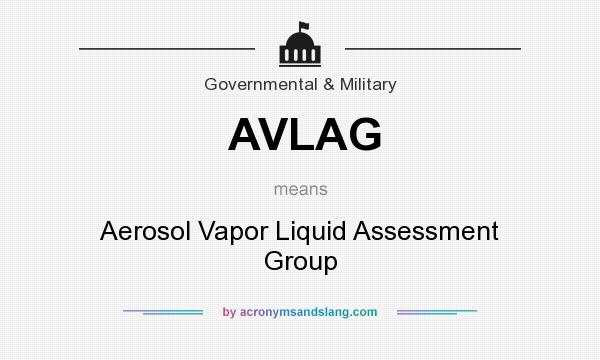 What does AVLAG mean? It stands for Aerosol Vapor Liquid Assessment Group