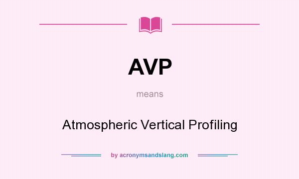 What does AVP mean? It stands for Atmospheric Vertical Profiling