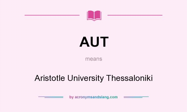 What does AUT mean? It stands for Aristotle University Thessaloniki