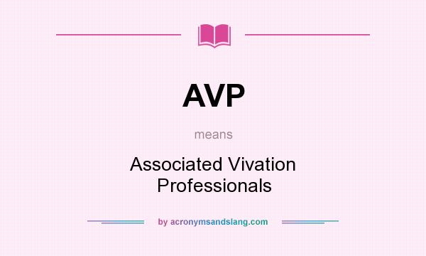 What does AVP mean? It stands for Associated Vivation Professionals