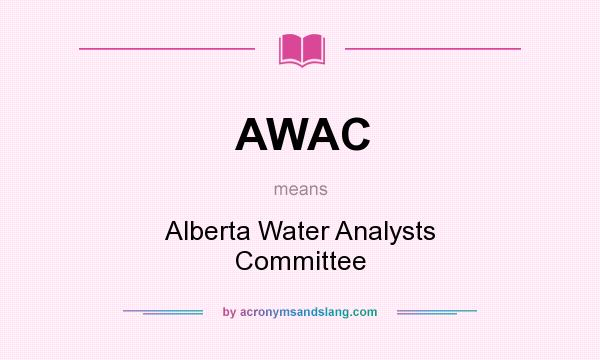 What does AWAC mean? It stands for Alberta Water Analysts Committee