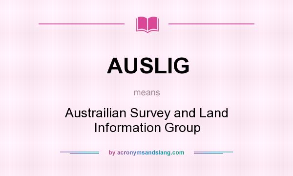 What does AUSLIG mean? It stands for Austrailian Survey and Land Information Group