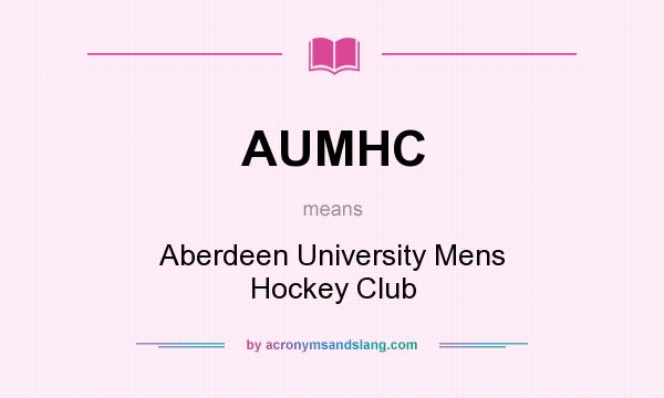 What does AUMHC mean? It stands for Aberdeen University Mens Hockey Club