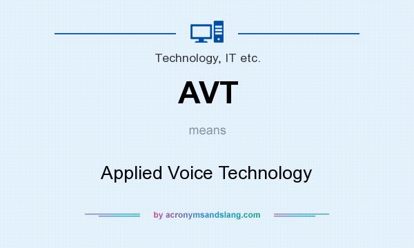 What does AVT mean? It stands for Applied Voice Technology