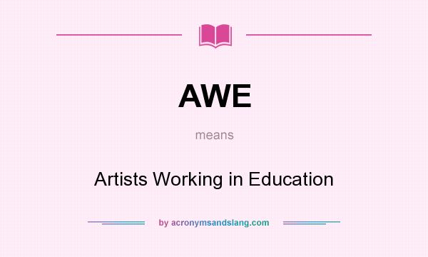 What does AWE mean? It stands for Artists Working in Education