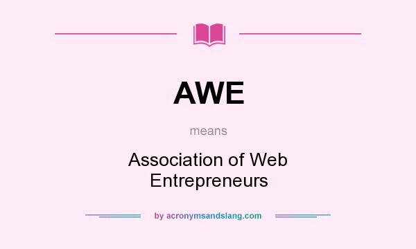What does AWE mean? It stands for Association of Web Entrepreneurs