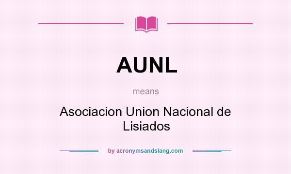 What does AUNL mean? It stands for Asociacion Union Nacional de Lisiados