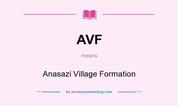 What does AVF mean? It stands for Anasazi Village Formation