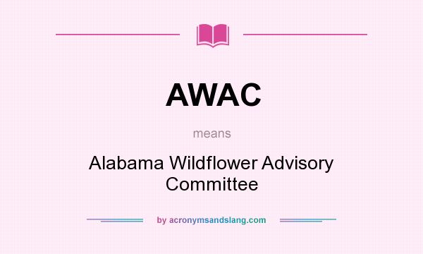 What does AWAC mean? It stands for Alabama Wildflower Advisory Committee