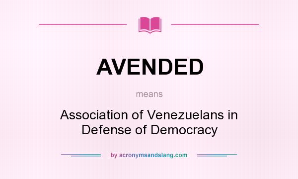 What does AVENDED mean? It stands for Association of Venezuelans in Defense of Democracy