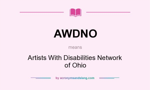 What does AWDNO mean? It stands for Artists With Disabilities Network of Ohio