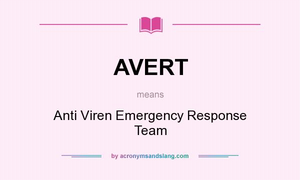 What does AVERT mean? It stands for Anti Viren Emergency Response Team