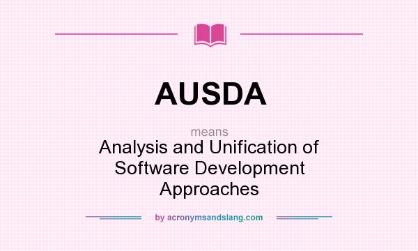 What does AUSDA mean? It stands for Analysis and Unification of Software Development Approaches