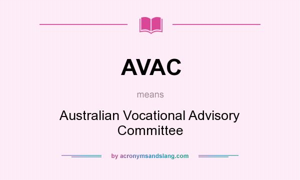 What does AVAC mean? It stands for Australian Vocational Advisory Committee