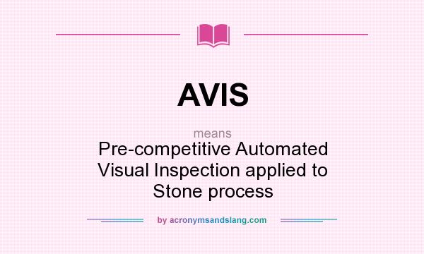 What does AVIS mean? It stands for Pre-competitive Automated Visual Inspection applied to Stone process