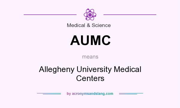 What does AUMC mean? It stands for Allegheny University Medical Centers