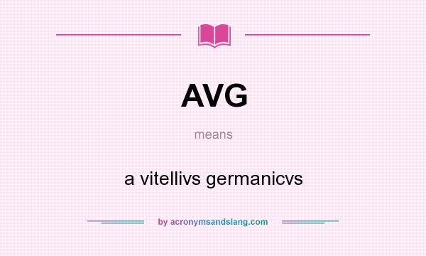 What does AVG mean? It stands for a vitellivs germanicvs