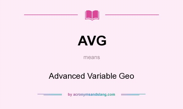 What does AVG mean? It stands for Advanced Variable Geo