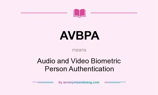 What does AVBPA mean? It stands for Audio and Video Biometric Person Authentication
