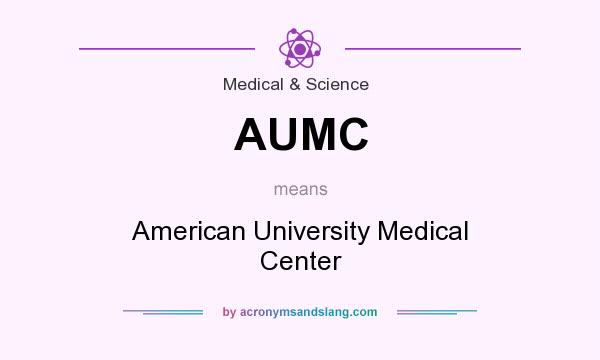 What does AUMC mean? It stands for American University Medical Center