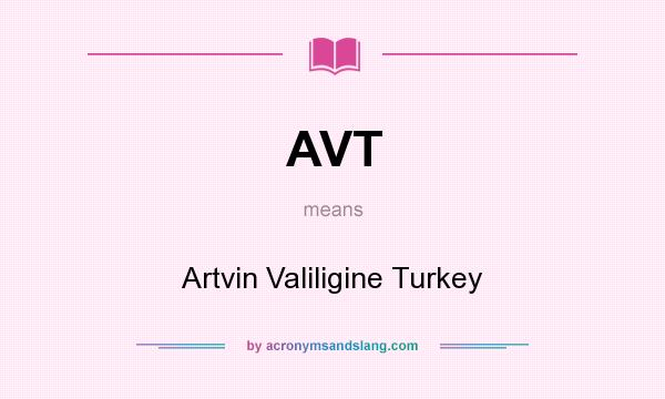 What does AVT mean? It stands for Artvin Valiligine Turkey